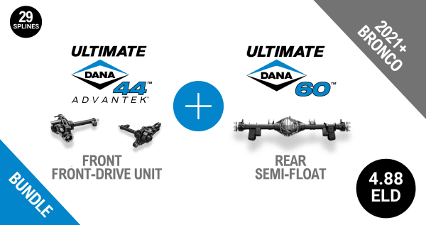 Bronco 4.88 Gear Ratio Bundle: Ultimate Dana 44™ AdvanTEK® Front Drive Unit ELD - 29 Spline (UD44FBRO488ELD29) + Semi-Float Ultimate Dana 60™ Rear ELD (SF-L60BR488E-69) - NON-RETURNABLE